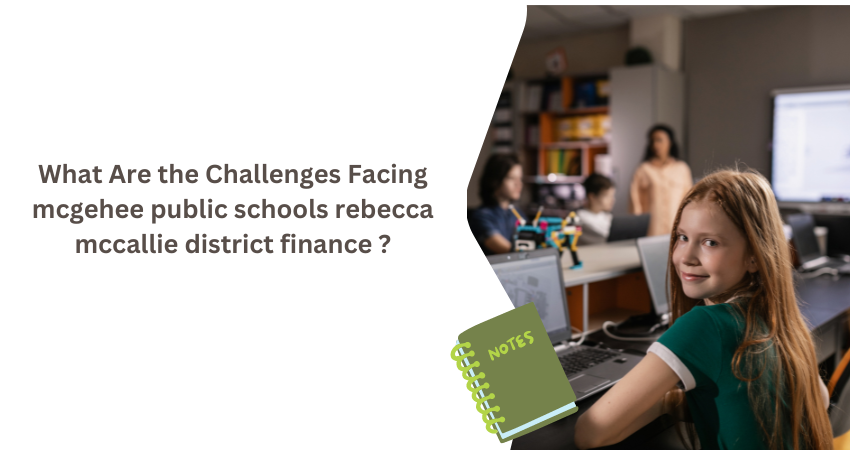 mcgehee public schools rebecca mccallie district finance