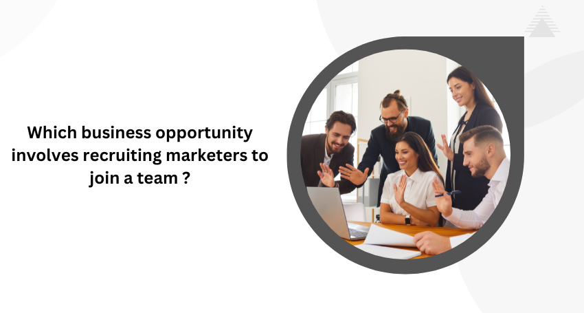 Which business opportunity involves recruiting marketers to join a team